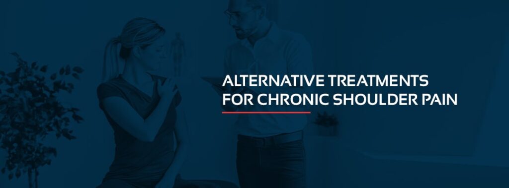 Alternative Treatments for Chronic Shoulder Pain