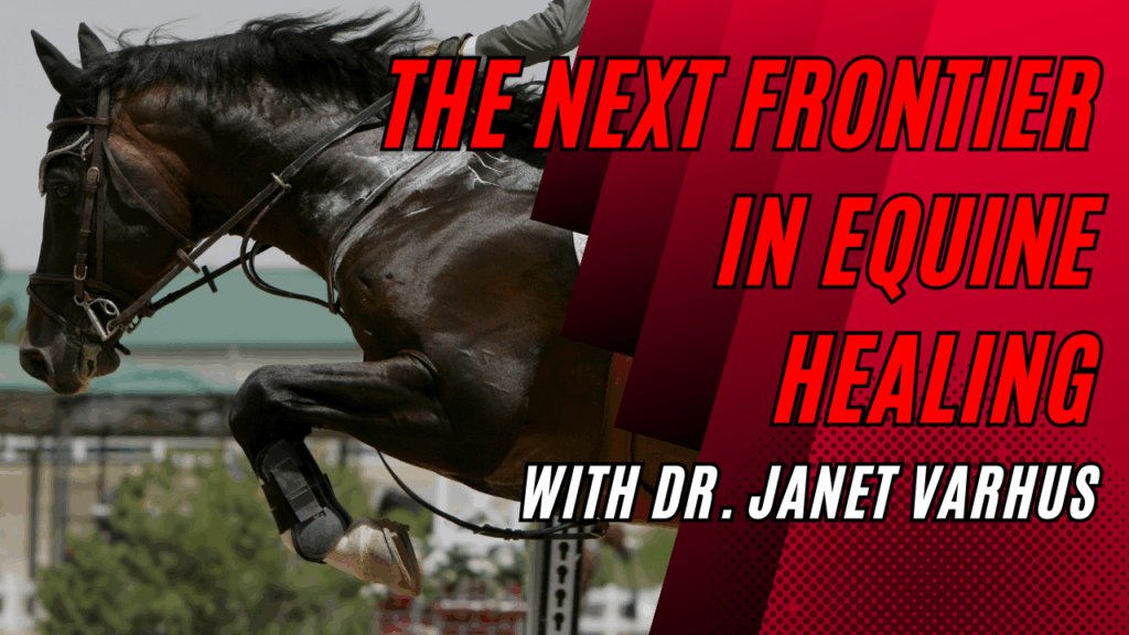Hot Topic: The Next Frontier in Equine Healing with Dr. Janet Varhus, DVM