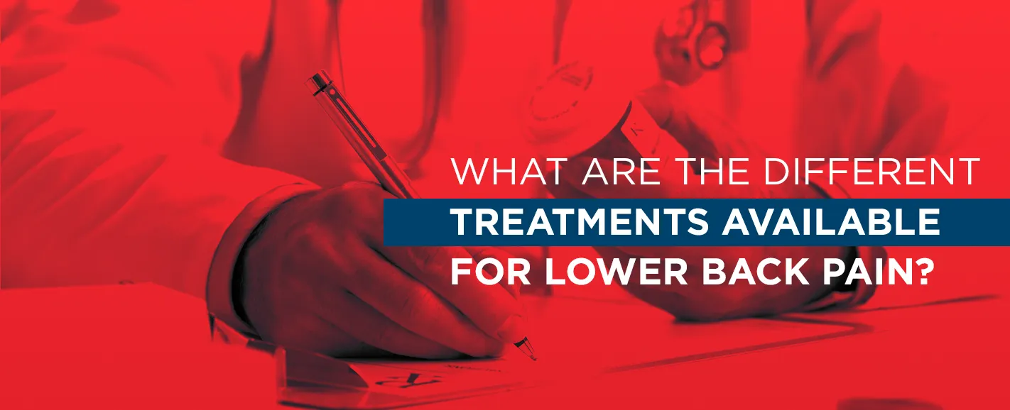 What Are the Different Treatments Available for Lower Back Pain