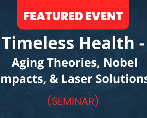 Website-Featured-Event-Image-1 Timeless Health - Aging Theories, Nobel Impacts, & Laser Solutions