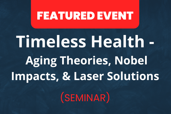 Timeless Health - Aging Theories, Nobel Impacts, & Laser Solutions