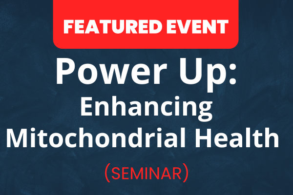 Website-Featured-Event-Image-10 Power Up: Enhancing Mitochondrial Health for a Better Wellbeing