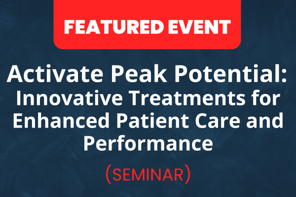 Activate Peak Potential: Innovative Treatments for Enhanced Patient Care and Performance