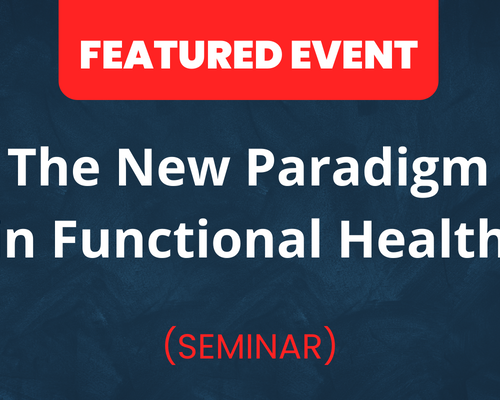 Website-Featured-Event-Image-13-1 The New Paradigm in Functional Health: A Comprehensive Approach to Optimizing Patient Outcomes