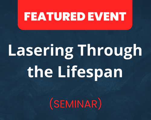 Website-Featured-Event-Image-14-1 Lasering Through the Lifespan - Turnkey & Advanced Laser Protocols for Each Phase of Life