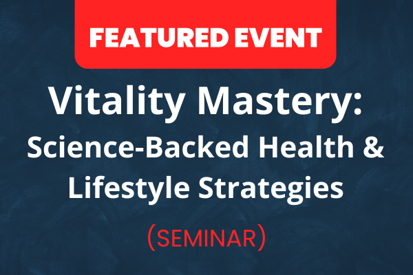 Website-Featured-Event-Image-17-2 Vitality Mastery: Science-Backed Health & Lifestyle Strategies
