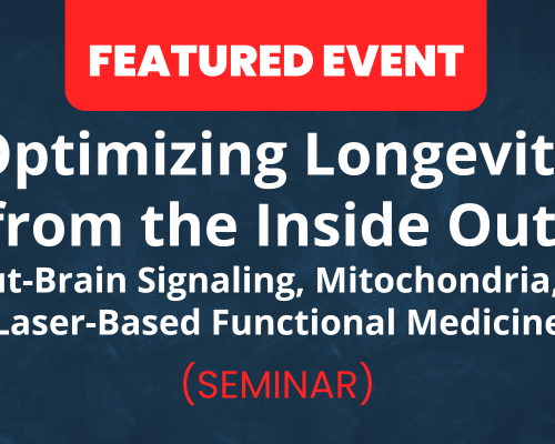 Website-Featured-Event-Image-19-4 Optimizing Longevity from the Inside Out: Gut-Brain Signaling, Mitochondria, and Laser-Based Functional Medicine | NUHS