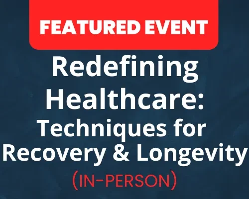 Website-Featured-Event-Image-28 Redefining Healthcare: Techniques for Recovery & Longevity