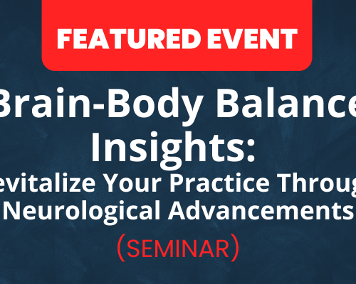 Website-Featured-Event-Image-3-1-1 Brain-Body Balance Insights: Revitalize Your Practice Through Neurological Advancements