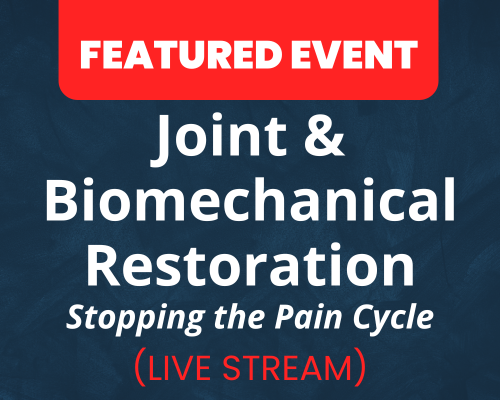 Website-Featured-Event-Image-45-1 Joint & Biomechanical Restoration - Stopping the Pain Cycle | Live Stream Available