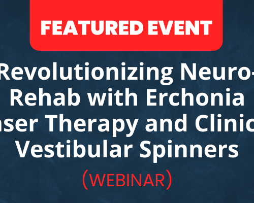 Website-Featured-Event-Image-5-1 Revolutionizing Neuro-Rehab with Erchonia Low-Level Laser Therapy and Clinical Vestibular Spinners