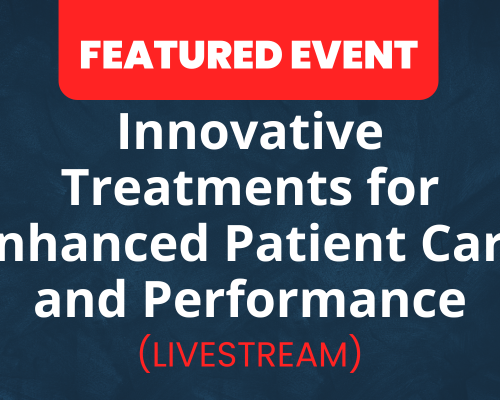 Website-Featured-Event-Image-6-1 Innovative Treatments for Enhanced Patient Care and Performance | LIVE STREAM AVAILABLE