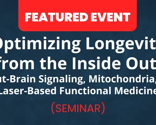 Website-Featured-Event-Image-19 (1) Optimizing Longevity from the Inside Out: Gut-Brain Signaling, Mitochondria, and Laser-Based Functional Medicine | TLC